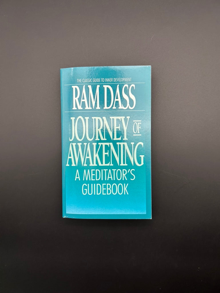 Journey of Awakening: A Meditator's Guidebook by Ram Dass