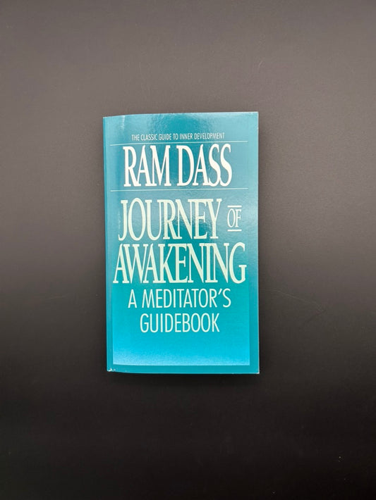 Journey of Awakening:  A Meditator's Guidebook by Ram Dass
