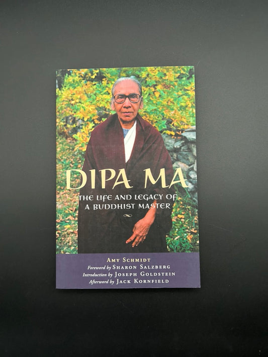 Dipa Ma:  The Life and Legacy of a Buddhist Master by Amy Schmidt